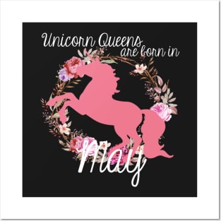 Unicorn Queens are Born In May Posters and Art